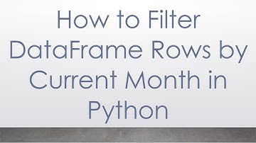 How to Filter DataFrame Rows by Current Month in Python