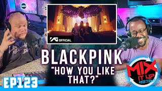 BLACKPINK "HOW YOU LIKE THAT" MV | FIRST TIME REACTION VIDEO (EP123)