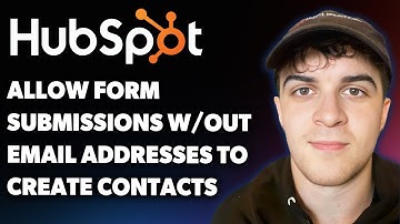 How to Allow Form Submission Without Email Addresses to Create Contacts in Hubspot (Full 2025 Guide)