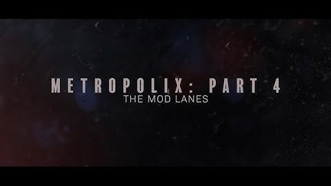 Metropolix for Beginners Series | Part 4: The Mod Lanes