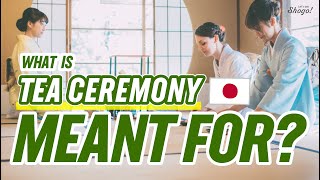 What is the Goal & Purpose of Japanese Tea Ceremony?