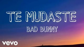 Bad Bunny - Te Mudaste (lyrics\/letra)