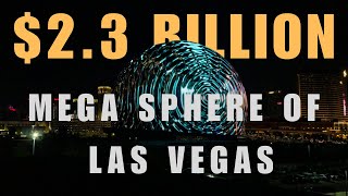 The $2 3 Billion Mega Sphere of Las Vegas
