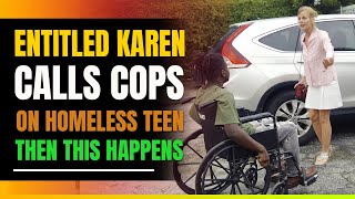 Crazy Entitled Karen Calls Cops On Homeless Teen. Then This Happens.