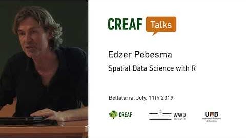 CREAF Talks. Edzer Pebesma: Spatial Data Science with R