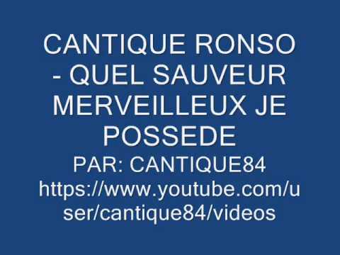CANTIQUE RONSO - QUEL SAUVEUR MERVEILLEUX JE POSSEDE