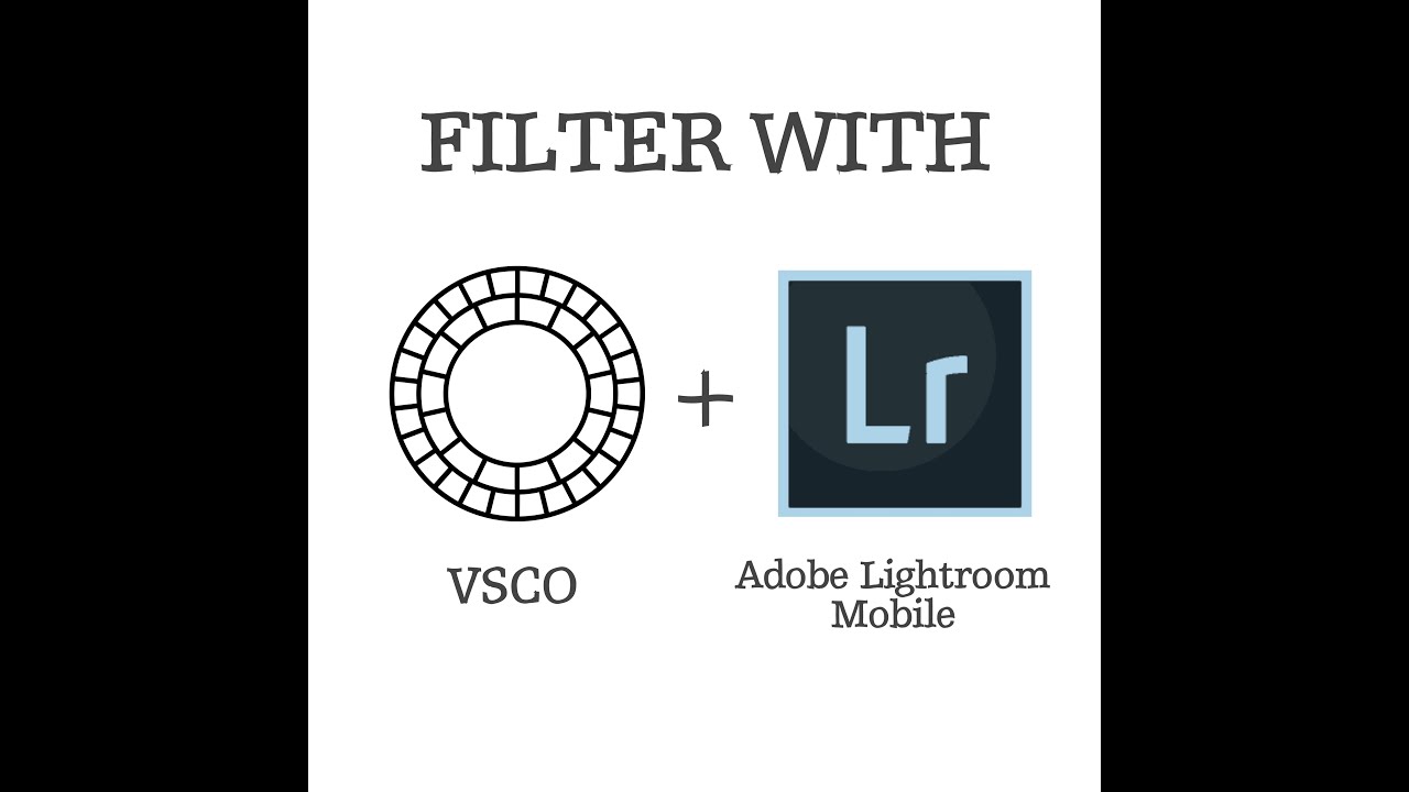 Filter With VSCO + Adobe Lightroom Mobile YouTube