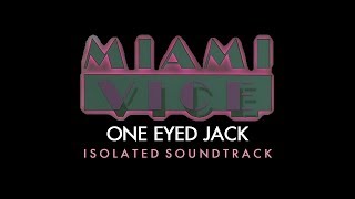 [MIAMI VICE] One Eyed Jack (1984) - Isolated Soundtrack