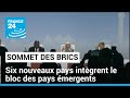 Sommet des brics  six nouveaux pays intgrent le bloc des pays mergents  france 24