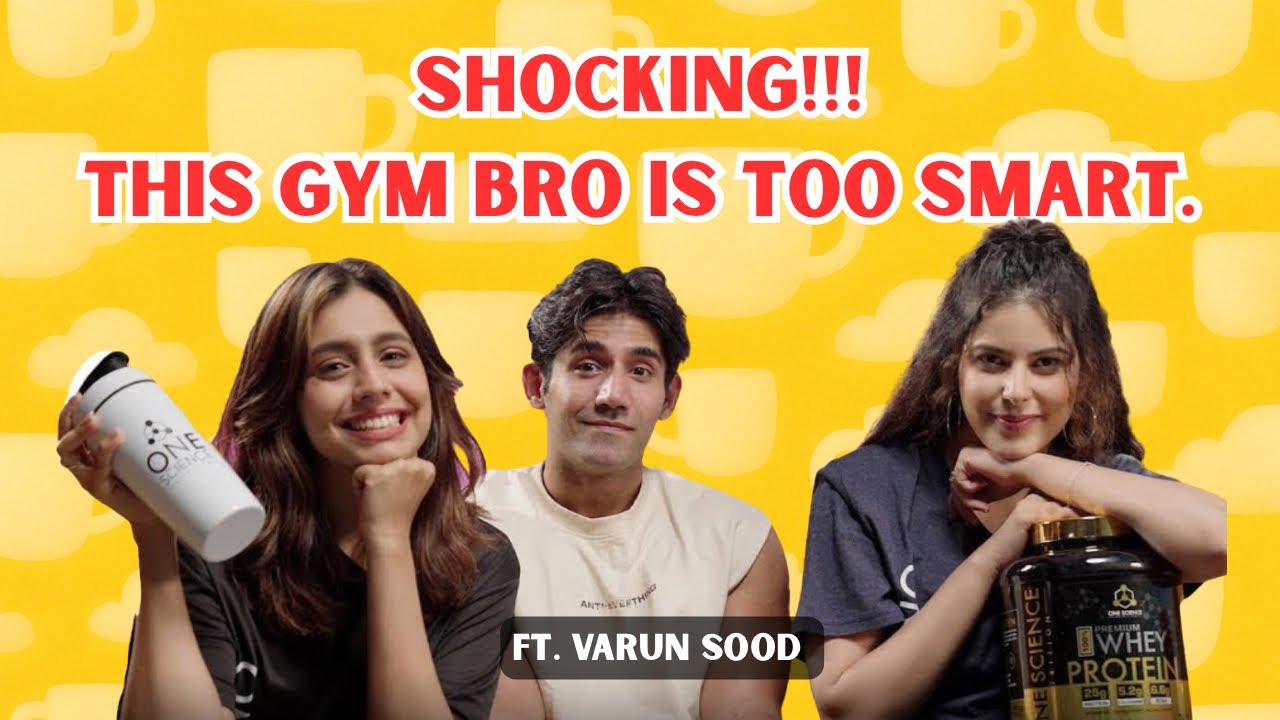 Truth about protein from THE PROTEIN SHEIKH ft Varun Sood | Srishti & Salonie | Cupgraded