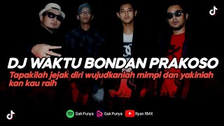 DJ WAKTU BONDAN PRAKOSO (TAPAKILAH JEJAK DIRI WUJUDKANLAH MIMPI) REMIX TERBARU 2023