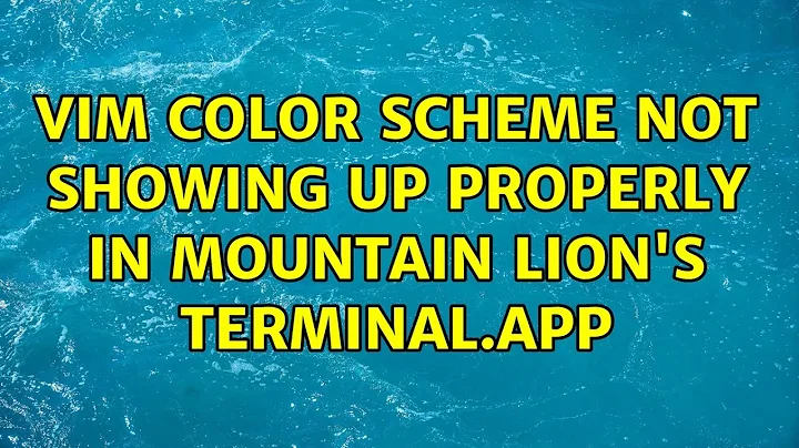 Vim color scheme not showing up properly in Mountain Lion's Terminal.app (2 Solutions!!)