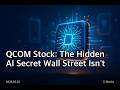 QCOM Stock: The Hidden AI Secret Wall Street Isn't Telling You