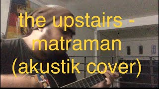 The upstairs - Matraman (Ari freeman cover)