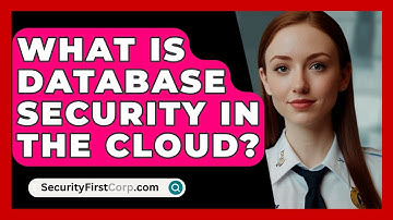 What Is Database Security In The Cloud? - SecurityFirstCorp.com
