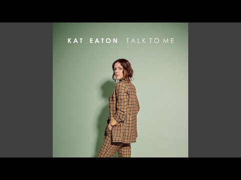 Kat Eaton — Talk To Me