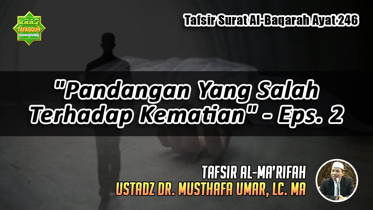 TAFSIR SURAT AL-BAQARAH AYAT 246 | Ustadz Dr. Musthafa Umar, Lc. MA