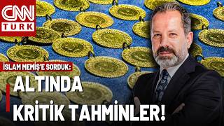 Gram, Çeyrek, Tam Altın Ne Kadar? İşte İslam Memişten Kritik Altın Tahminleri...