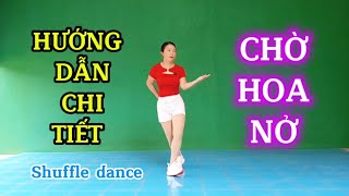 Hướng dẫn nhảy CHỜ HOA NỞ/Shuffle dance - Bản China