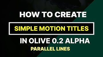 Simple Motion Title in Olive 0.2 - The Parallel Lines