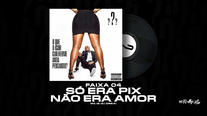 SÓ ERA PIX, NÃO ERA AMOR - MC IG FT MC HARIEL [FAIXA 04 - OQIGAP?]