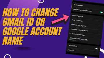 How To Change Gmail id or Google Account Name Fast & Easy