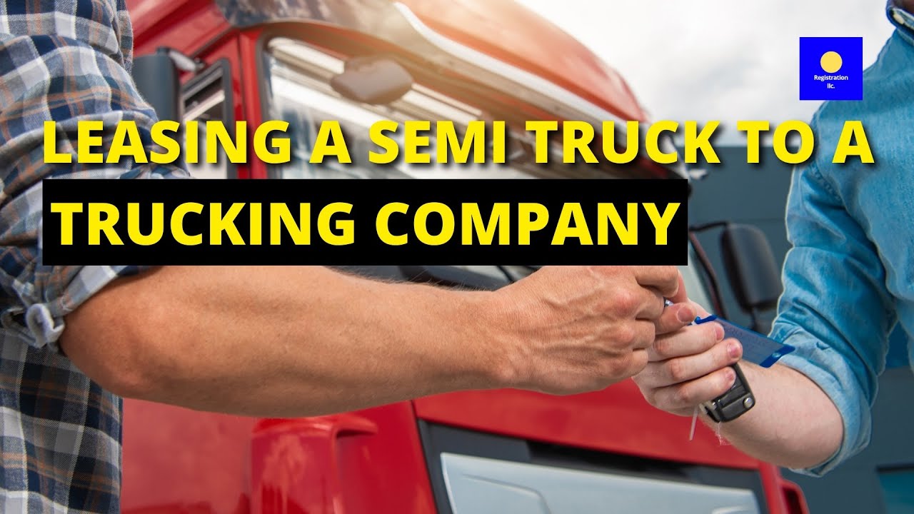 Leasing a SemiTruck to a Trucking Company 🇺🇸 ⛟ What are the benefits