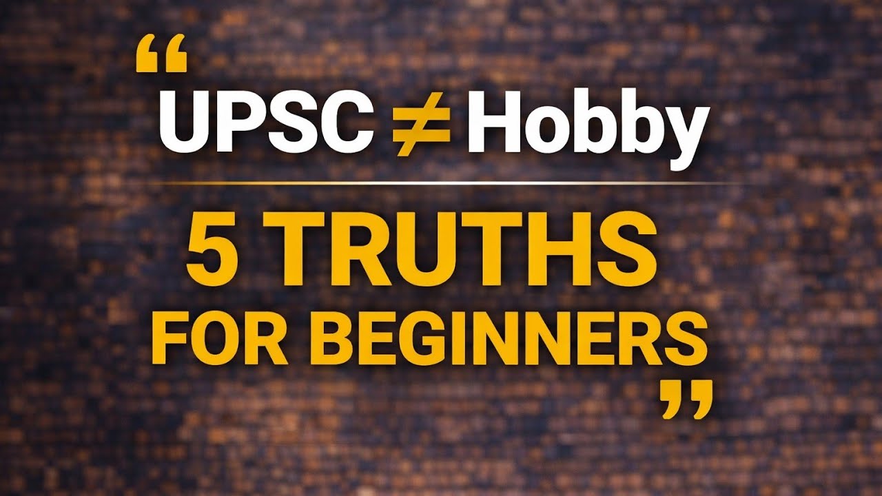 UPSC Preparation Is NOT a Hobby | 5 Truths Every Beginner Must Accept