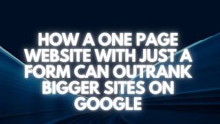 How a One Page Website With Just a Form Can Outrank Bigger Sites on Google