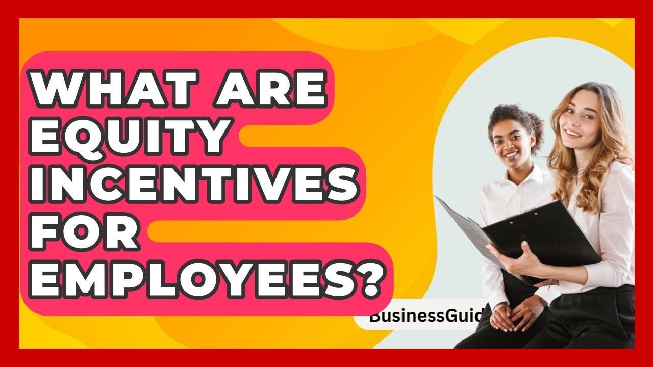 What Are Equity Incentives For Employees? - BusinessGuide360.com