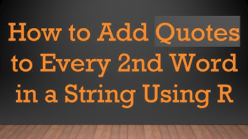 How to Add Quotes to Every 2nd Word in a String Using R