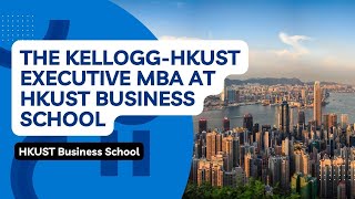 The Kellogg-HKUST Executive MBA at HKUST Business School