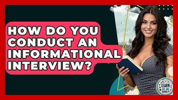 How Do You Conduct An Informational Interview? - Learn As An Adult