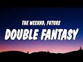 The Weeknd - Double Fantasy (Lyrics) ft. Future