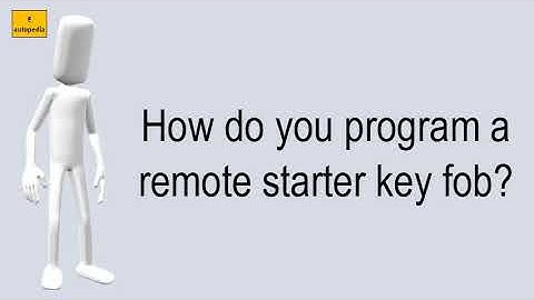 How Do You Program A Remote Starter Key Fob?
