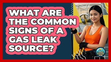 What Are The Common Signs Of A Gas Leak Source? - Your Utilities Hub