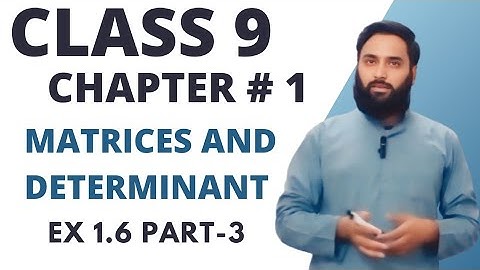 Class 9 Math Chapter 1 | Exercise 1.6 (Part-3) | Matrices and Determinant | Lecture 9