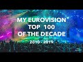 Eurovision 2010-2019: my little top 100