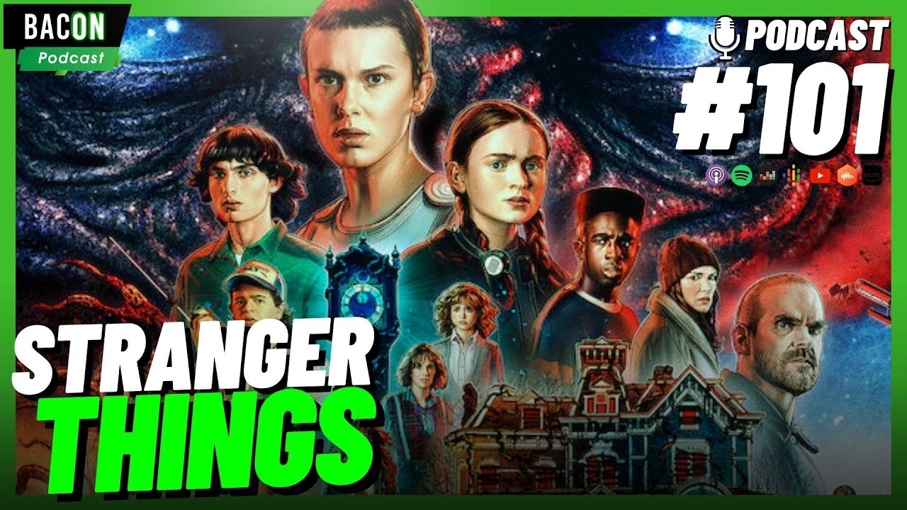 Bacon Podcast 101 - Stranger Things e outras Coisas Estranhas ...