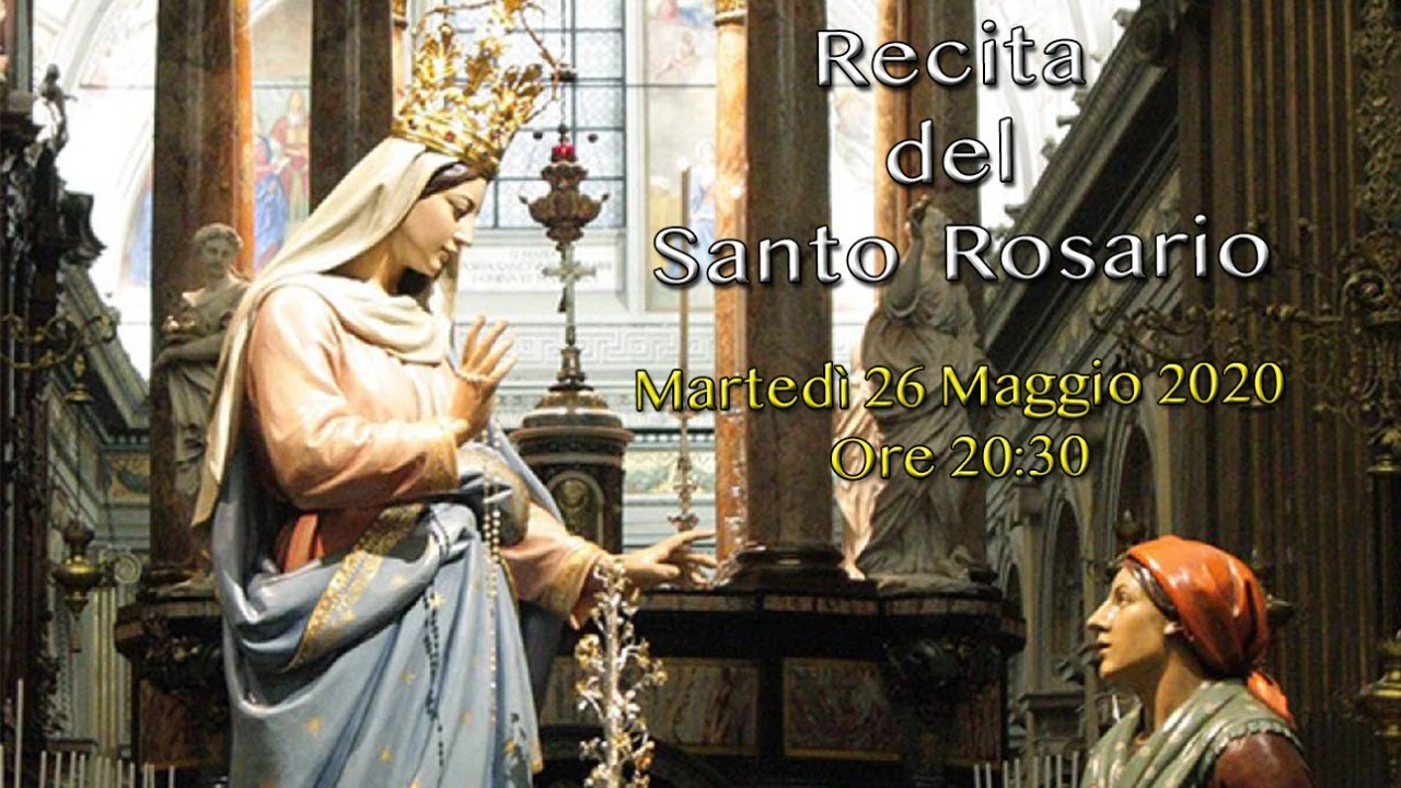 Recita del Santo Rosario - Martedì 26 Maggio 2020 - YouTube
