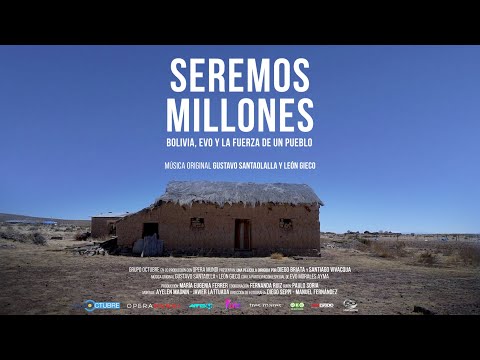 SEREMOS MILLONES. Bolivia, Evo y la fuerza de un pueblo - TRAILER