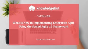Webinar: What is new in implementing enterprise agile using the scaled Agile 4.5 ?