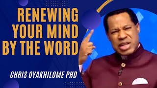 RENEWING YOUR MIND BY THE WORD OF GOD || Pastor Chris Oyakhilome Phd