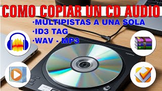 💿 COMO COPIAR UN CD AUDIO - Multipistas a una sola, usar ID3 TAG, y pasar WAV a MP3.... paso a paso