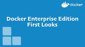 Docker Enterprise Edition: First Looks (Docker Tutorial)