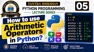 Arithmetic Operators in Python | +, -, *, /, %, //, ** Explained | Python Tutorial #05