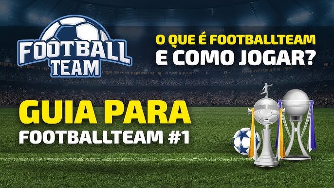 FootballTeam: A nova experiência online em futebol