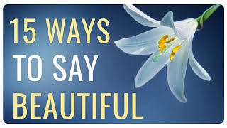 15 Different Ways To Say Beautiful