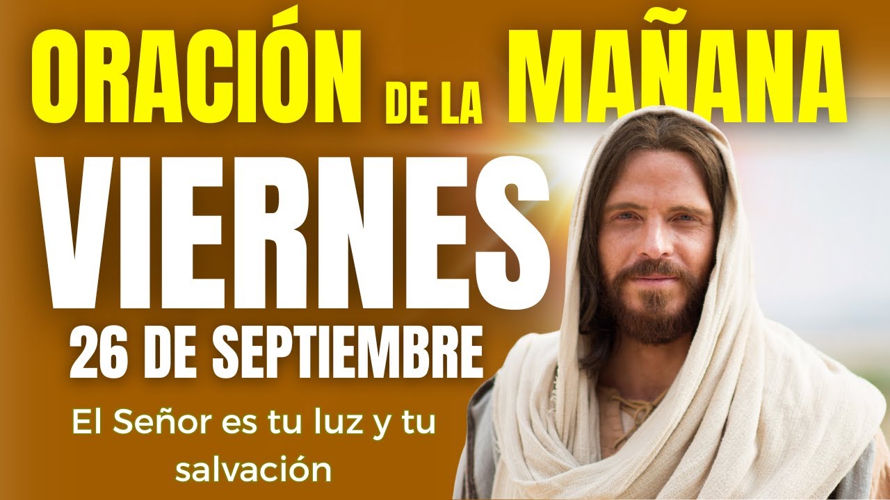 Oración de la Mañana de Hoy Viernes 26 de Septiembre SALMO 27: El Señor ...