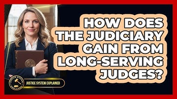 How Does the Judiciary Gain From Long-Serving Judges?